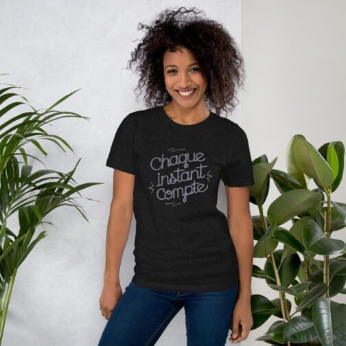 T-shirt personnalisé "Chaque instant compte" pour homme et femme – Un rappel inspirant au quotidien