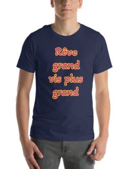 T-shirt personnalisé pour homme et femme – Rêve grand vis plus grand